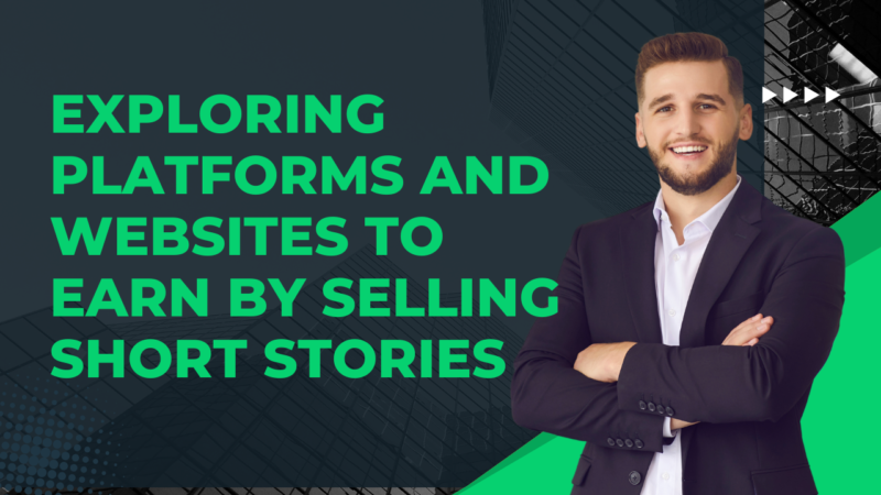 Exploring Platforms and Websites to Earn by Selling Short Stories